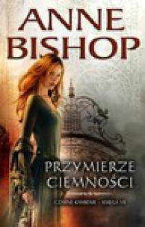 Przymierze ciemności (Czarne Kamienie, #7) - Anne Bishop