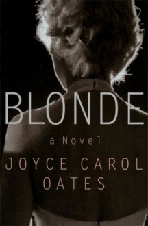 Blonde - Joyce Carol Oates