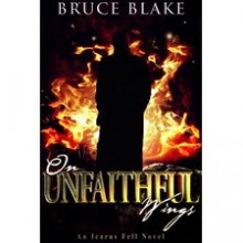 On Unfaithful Wings (Icarus Fell, #1) - Bruce Blake