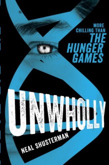 Unwholly (Unwind #2) - Neal Shusterman