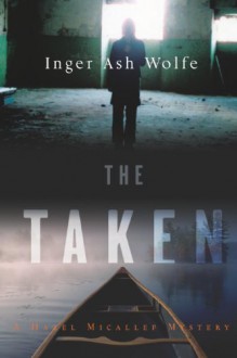 The Taken: A Hazel Micallef Mystery - Inger Ash Wolfe