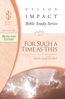 Nelson Impact Study Guide: Ruth and Esther (Nelson Impact Bible Study Guide) - Thomas Nelson Publishers