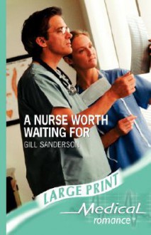 A Nurse Worth Waiting For - Gill Sanderson