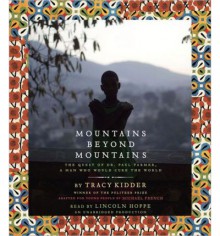 Mountains Beyond Mountains (Adapted for Young People): The Quest of Dr. Paul Farmer, A Man Who Would Cure the World - Tracy Kidder