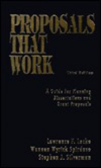 Proposals That Work: A Guide for Planning Dissertations and Grant Proposals - Lawrence F. Locke, Stephen J. Silverman, Waneen Spirduso