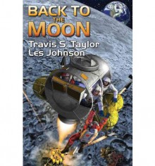 Back to the Moon - Travis S. Taylor, Les Johnson