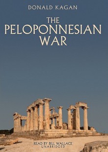 The Peloponnesian War (Audio) - Donald Kagan, Bill Wallace