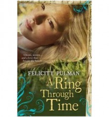 A Ring Through Time - Felicity Pulman