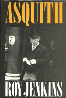 Asquith - Portrait Of A Man And An Era - Roy Jenkins