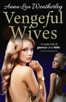 Vengeful Wives - Anna-Lou Weatherley