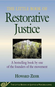 The Little Book of Restorative Justice: A bestselling book by one of the founders of the movement - Howard Zehr