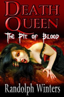 Death Queen - The Pit of Blood (The Death Queen Series) - Randolph Winters