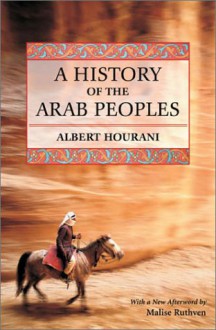 A History of the Arab Peoples - Albert Hourani, Malise Ruthven