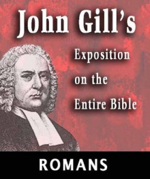 John Gill's Exposition on the Entire Bible-Book of Romans - John Gill