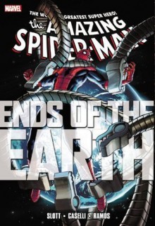 Spider-Man: Ends Of The Earth (Amazing Spider-Man) - Dan Slott, Brian Clevinger, Rob Williams, Ty Templeton, Thony Silas, Stefano Caselli, Humberto Ramos, Matthew Clark