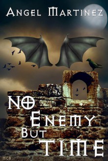 No Enemy But Time - Angel Martinez