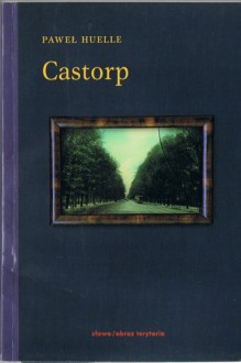 Castorp - Paweł Huelle