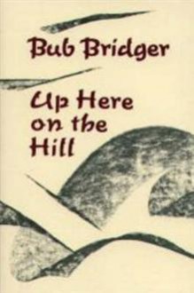 Up here on the hill - Bub Bridger