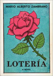 Loteria: A Novel - Mario Alberto Zambrano