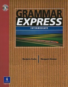 Grammar Express-Intermediate [With CDROM] - Marjorie Fuchs, Margaret Bonner