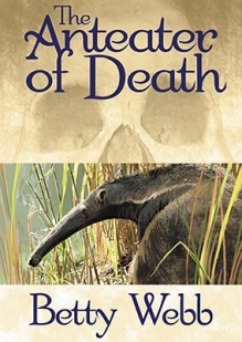 The Anteater of Death - Betty Webb, Hillary Huber