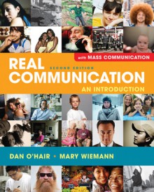 Real Communication An Introduction with Mass Communication - Dan O'Hair, Mary Wiemann