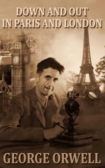 Down and Out in Paris and London - George Orwell