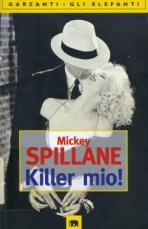 Killer mio! - Mickey Spillane