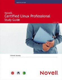 Novell Certified Linux Professional (Novell CLP) Study Guide - Emmett Dulaney