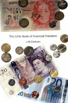 The Little Book of Financial Freedom - Lynn-Marie Clarkson, Gary Wright, Shaun Clarkson