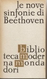 Le nove sinfonie di Beethoven. Commento storico-musicale - Max Chop, Ervino Pocar