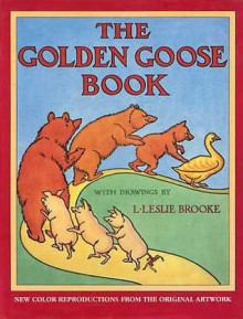 The Golden Goose, and Other Favorites - L. Leslie Brooke