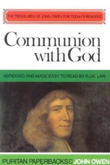 Communion With God (Puritan Paperbacks: Treasures of John Owen for Today's Readers) - John Owen, R.J. Law