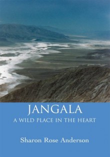 Jangala: A Wild Place In The Heart - Sharon Anderson