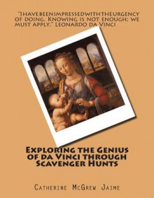 Exploring the Genius of Da Vinci Through Scavenger Hunts - Catherine McGrew Jaime