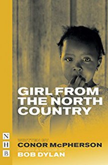 Girl from the North Country (NHB Modern Plays) - Conor McPherson, Dylan Thomas