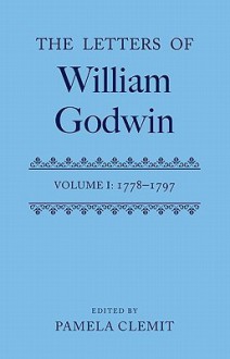 Letters of William Godwin: Volume 1 - Pamela Clemit