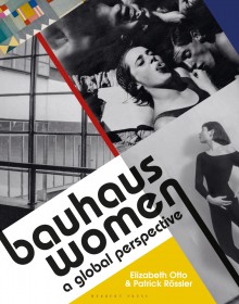 Bauhaus Women: A Global Perspective - Patrick Rössler, Elizabeth Otto