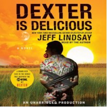 Dexter is Delicious - Jeff Lindsay