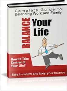 Balance Your Life - The Complete Guide to Managing Work and Family - Lou Diamond