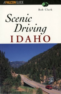 Scenic Driving Idaho - Bob Clark