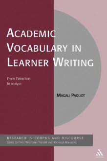 Academic Vocabulary in Learner Writing: From Extraction to Analysis (Corpus and Discourse) - Magali Paquot