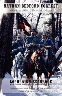 Nathan Bedford Forrest: Southern Hero, American Patriot - Lochlainn Seabrook