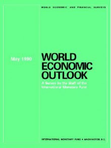 World Economic Outlook, May 1990: A Survey - International Monetary Fund (IMF)