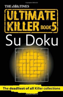 The Times Ultimate Killer Su Doku Book 5 - Puzzler Media