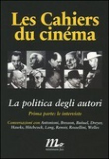 Les cahiers du cinéma: La politica degli autori / Le interviste - Various, Lorenza Pieri