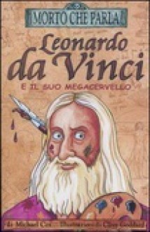 Leonardo da Vinci e il suo megacervello - Michael Cox