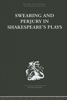 Swearing and Perjury in Shakespeare's Plays - Frances Shirley