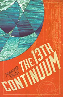 The 13th Continuum: The Continuum Trilogy, Book 1 - Jennifer Brody