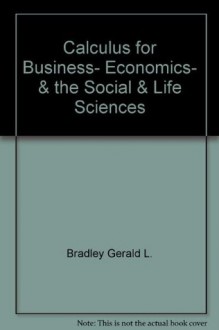 Calculus for Business, Economics, & the Social & Life Sciences - Laurence D. Hoffman, Gerald L. Bradley